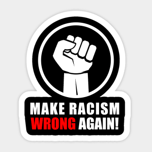 make racism wrong again T-Shirt Sticker